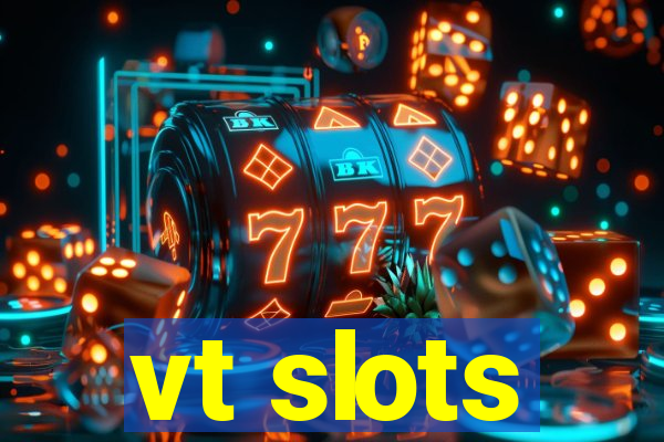 vt slots